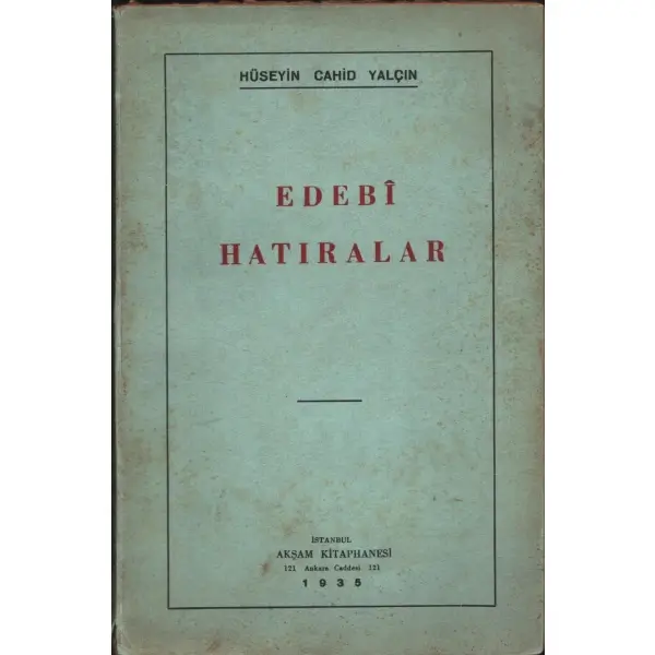 EDEBİ HATIRALAR, Hüseyin Cahid Yalçın, 1935, Akşam Kitaphanesi, 187 sayfa...