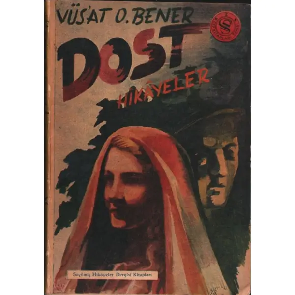 DOST, Vüs´at O. Bener, 1952, Seçilmiş Hikayeler Dergisi Kitapları, 129 sayfa...