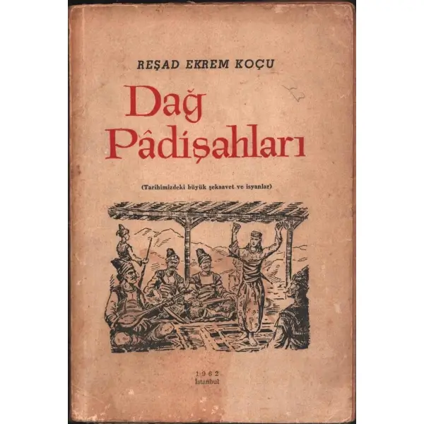 DAĞ PADİŞAHLARI, Reşad Ekrem Koçu, 1962, Koçu Yayınları, 224 sayfa...