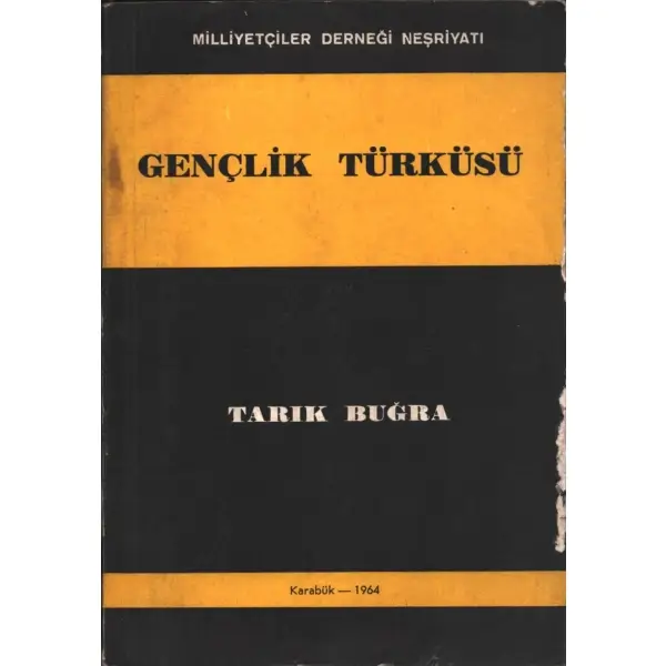 GENÇLİK TÜRKÜSÜ, Tarık Buğra, 1964, Milliyetçiler Derneği Neşriyatı, 149 sayfa...