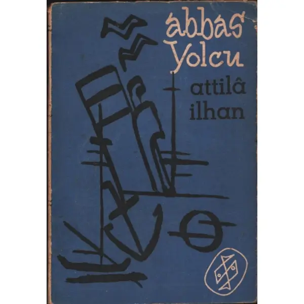 ABBAS YOLCU, Attila İlhan, 1957, Dost Yayınevi, 218 sayfa...