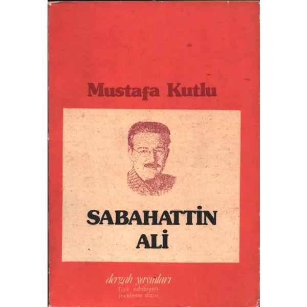 SABAHATTİN ALİ, Mustafa Kutlu, Dergah Yayınları, 291 sayfa...