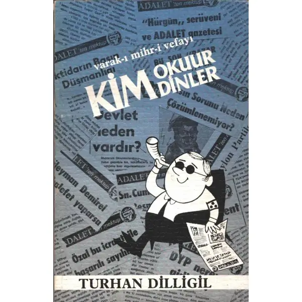 VARAK-I MİHR-İ VEFAYI KİM OKUR, KİM DİNLER, Turhan Dilligil, 1986, Adalet Yayınları, 192 sayfa, İTHAFLI VE İMZALI...