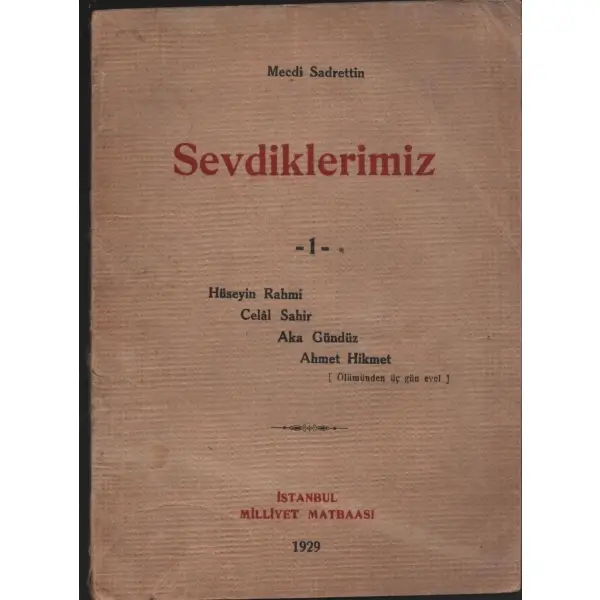 SEVDİKLERİMİZ-1, Mecdi Sadrettin, 1929, Milliyet Matbaası, 64 sayfa...