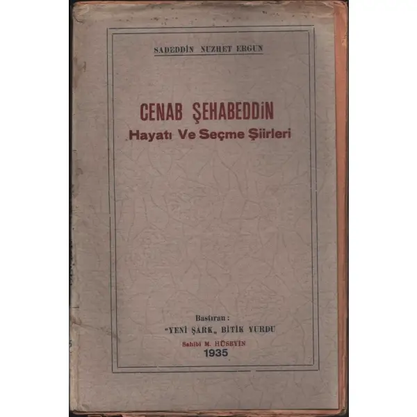 CENAB ŞEHABEDDİN HAYATI VE SEÇME ŞİİRLERİ, Sadeddin Nuzhet Ergun, 1935, Yeni Şark Kütüphanesi, 303 sayfa...