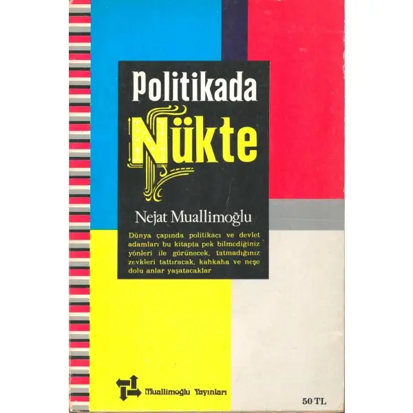 POLİTİKADA NÜKTE, Nejat Muallimoğlu, İstanbul 1976, Muallimoğlu Yayınları, 448 sayfa, 14x20 cm, İTHAFLI VE İMZALI...