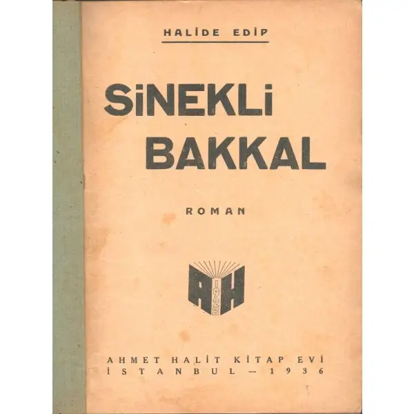 SİNEKLİ BAKKAL, Halide Edip [Adıvar], İstanbul 1936, Ahmet Halit Kitabevi, 392 sayfa, 14x20 cm...