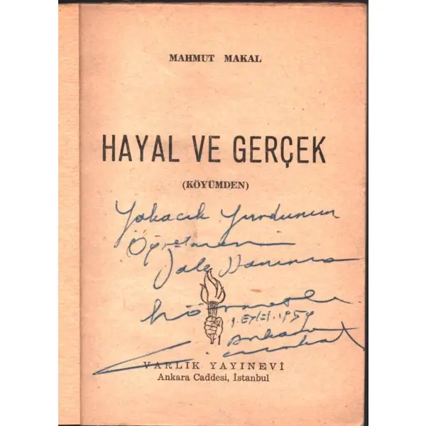 HAYAL VE GERÇEK (Köyümden), Mahmut Makal, İstanbul 1957, Varlık Yayınevi,86 sayfa, 12x17 cm, İTHAFLI VE İMZALI...