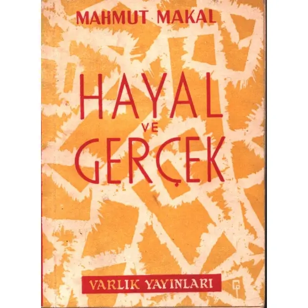 HAYAL VE GERÇEK (Köyümden), Mahmut Makal, İstanbul 1957, Varlık Yayınevi,86 sayfa, 12x17 cm, İTHAFLI VE İMZALI...