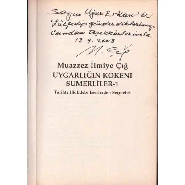 UYGARLIĞIN KÖKENİ SUMERLİLER-1, Muazzez İlmiye Çığ, İstanbul 2007, Kaynak Yayınları, 276 sayfa, 14x20 cm, İTHAFLI VE İMZALI...