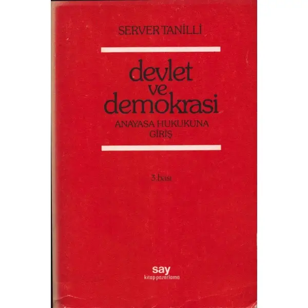 DEVLET VE DEMOKRASİ, Server Tanilli, İstanbul 1982, Say Kitap Pazarlama, 648 sayfa, 16x24 cm, İTHAFLI VE İMZALI...