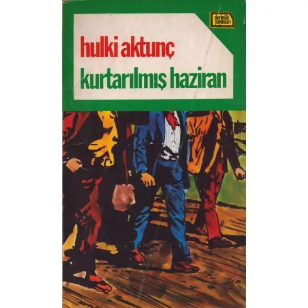 KURTARILMIŞ HAZİRAN, Hulki Aktunç, İstanbul 1977, Derinlik Yayınları, 106 sayfa, 12x20 cm, İTHAFLI VE İMZALI...