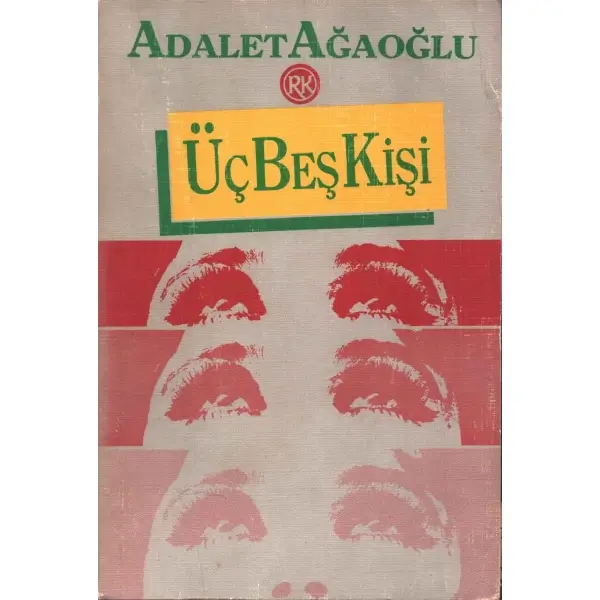 ÜÇ BEŞ KİŞİ, Adalet Ağaoğlu, 1984, Remzi Kitabevi, 373 sayfa, 14x20 cm, İTHAFLI VE İMZALI...
