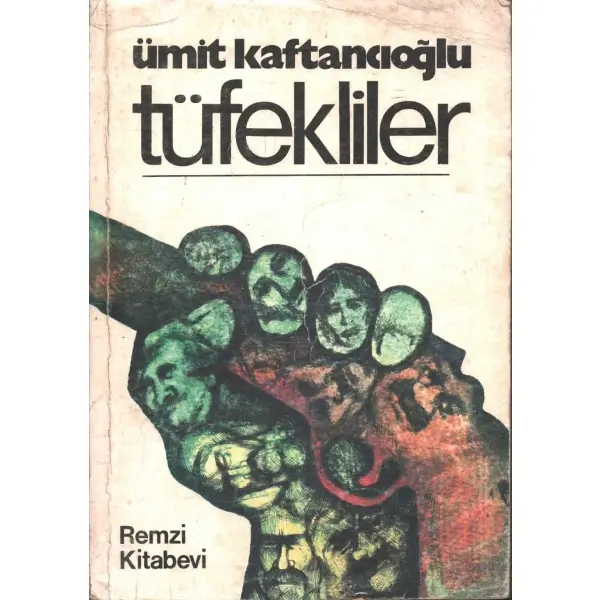 TÜFEKLİLER, Ümit Kaftancıoğlu, İstanbul 1974, Remzi Kitabevi, 290 sayfa, 14x20 cm, İTHAFLI VE İMZALI...