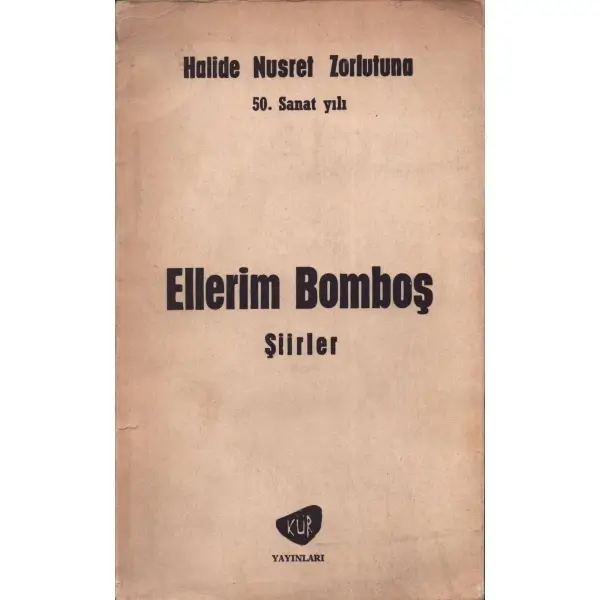 ELLERİM BOMBOŞ, Halide Nusret Zorlutuna, 1967, Kür Yayınları, 119 sayfa, 14x20 cm, İTHAFLI VE İMZALI...
