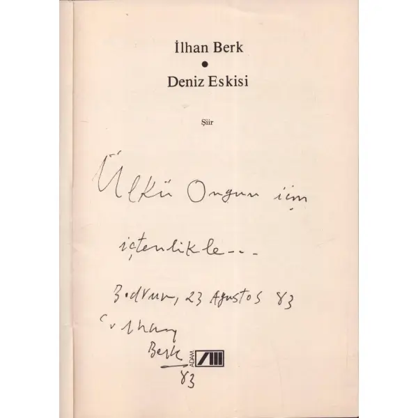 DENİZ ESKİSİ, İlhan Berk, Ocak 1982, Adam Yayınları, 118 sayfa, 14x20 cm, İTHAFLI VE İMZALI...