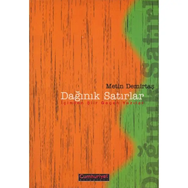 DAĞINIK SATIRLAR, Metin Demirtaş, İstanbul 2000, Cumhuriyet Kitapları, 151 sayfa, 14x20 cm, İTHAFLI VE İMZALI...