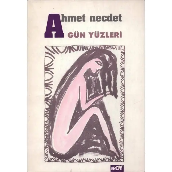 GÜN YÜZLERİ, Ahmet Necdet, İstanbul 1992, Broy Yayınları, 45 sayfa, 14x20 cm, İTHAFLI VE İMZALI...