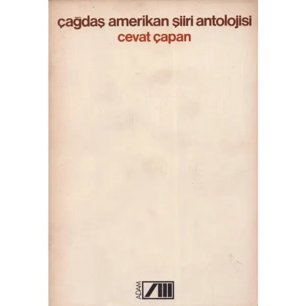 ÇAĞDAŞ AMERİKAN ŞİİRİ ANTOLOJİSİ, Cevat Çapan, İstanbul 1988, Adam Yayınları, 215 sayfa, 14x20 cm, İTHAFLI VE İMZALI...