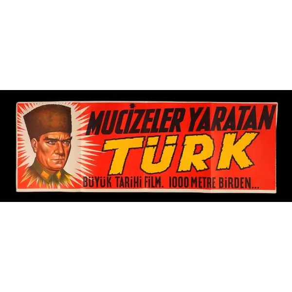 MUCİZELER YARATAN TÜRK (Büyük Tarihi Film - 1000 Metre Birden), 100x35 cm...