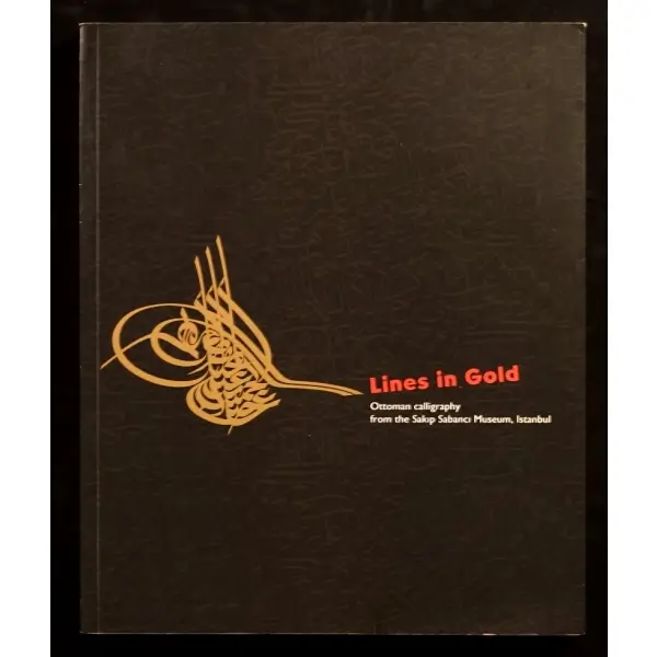 İNGİLİZCE: LİNES İN GOLD, Sakıp Sabancı Müzesi Yayınları, 255 sayfa, 23x28 cm...
