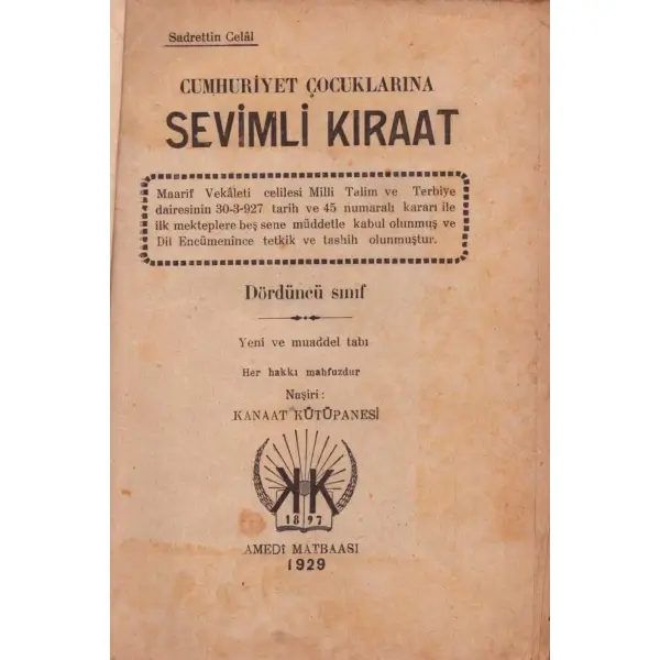 CÜMHURİYET ÇOCUKLARINA SEVİMLİ KIRAAT, Sadrettin Celâl, 1929, Kanaat Kütüphanesi, 175 sayfa, 14x20 cm...