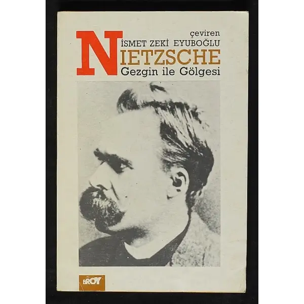 GEZGİN İLE GÖLGESİ, Nietzsche, çevirmen: İsmet Zeki Eyuboğlu, 1966, Broy Yayınları, 173 sayfa, 14x20 cm, İsmet Zeki Eyuboğlu´dan İTHAFLI VE İMZALI...