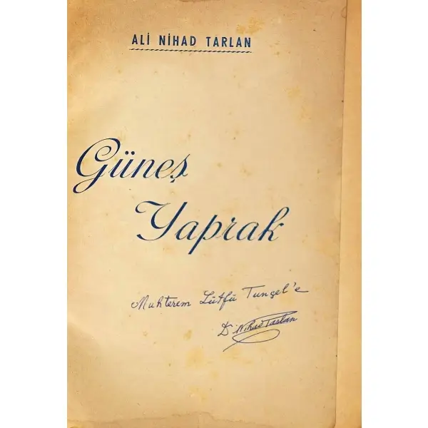 GÜNEŞ YAPRAK, Ali Nihad Tarlan, 1953, Anıl Matbaası, 132 sayfa, 14x20 cm, İTHAFLI ve İMZALI...