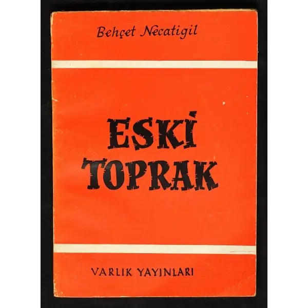 ESKİ TOPRAK, Behçet Necatigil, 1956, Varlık Yayınları, 78 sayfa, 12x17 cm, İTHAFLI ve İMZALI...
