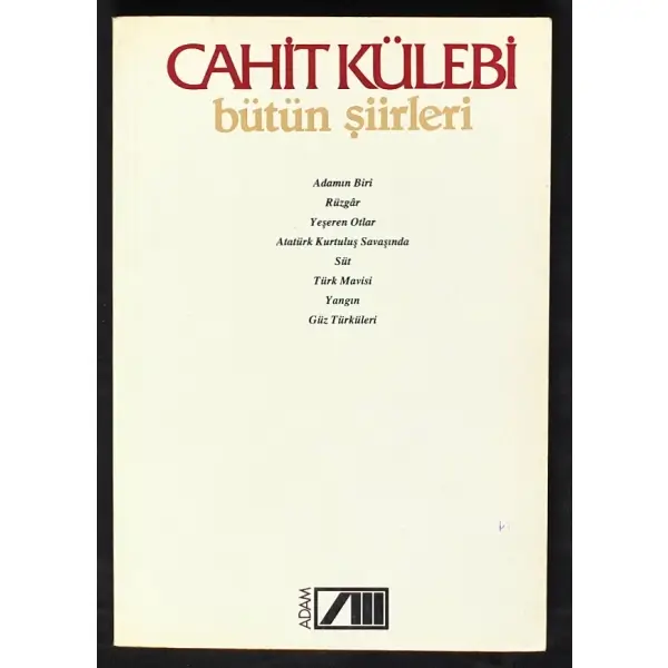 BÜTÜN ŞİİRLERİ, Cahit Külebi, 1996, Adam Yayınları, 279 sayfa, 14x20 cm, İTHAFLI ve İMZALI...