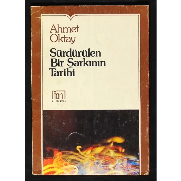 SÜRDÜRÜLEN BİR ŞARKININ TARİHİ, Ahmet Oktay, 1981, Tan Yayın, 77 sayfa, 14x20 cm, İTHAFLI ve İMZALI...