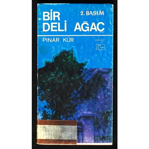 BİR DELİ AĞAÇ, Pınar Kür, 1982, Yazarlar ve Çevirmenler Yayın Üretim Kooperatifi (Yazko), 197 sayfa, 10x20 cm, İTHAFLI ve İMZALI...