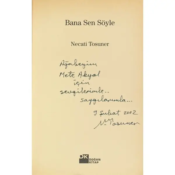 BANA SEN SÖYLE, Necati Tosuner, 2002, Doğan Kitap, 370 sayfa, 14x20 cm, İTHAFLI ve İMZALI...