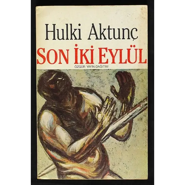 SON İKİ EYLÜL, Hulki Aktunç, 1987, Özgür Yayın-Dağıtım, 211 sayfa, 13x20 cm, İTHAFLI ve İMZALI...