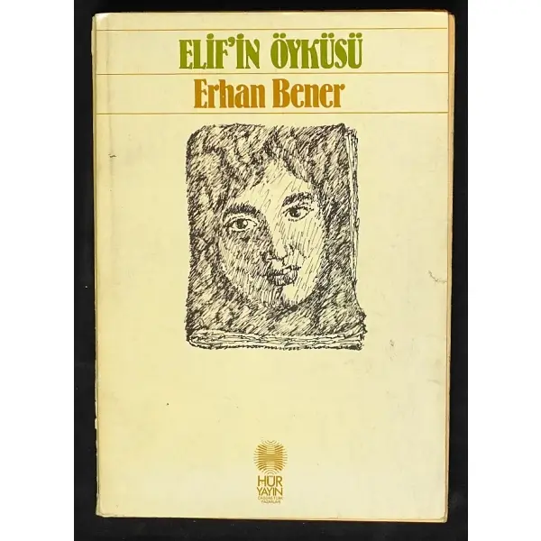 ELİF´İN ÖYKÜSÜ, Erhan Bener, 1980, Hür Yayın, 190 sayfa, 14x20 cm, İTHAFLI ve İMZALI...