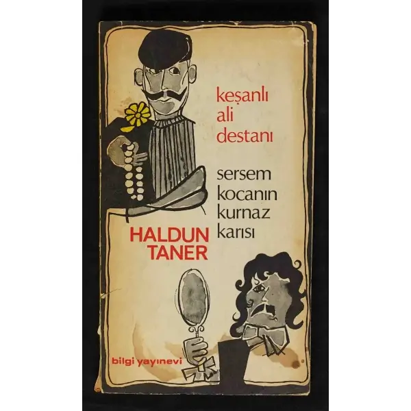 KEŞANLI ALİ DESTANI / SERSEM KOCANIN KURNAZ KARISI, Haldun Taner, 1971, Bilgi Yayınevi, 228 sayfa, 11x19 cm, İTHAFLI ve İMZALI...