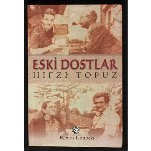 ESKİ DOSTLAR, Hıfzı Topuz, 2000, Remzi Kitabevi, 271 sayfa, 14x20 cm, İTHAFLI ve İMZALI...