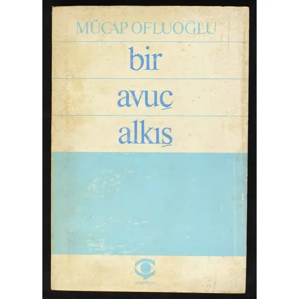 BİR AVUÇ ALKIŞ, Mücap Ofluoğlu, 1985, Çağdaş Yayınları, 452 sayfa, 14x20 cm, İTHAFLI ve İMZALI...