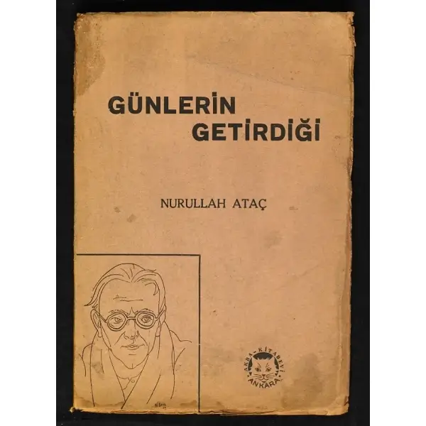 GÜNLERİN GETİRDİĞİ, Nurullah Ataç, 1946, Akba Kitabevi, 157 sayfa, 14x20 cm, İTHAFLI ve İMZALI...