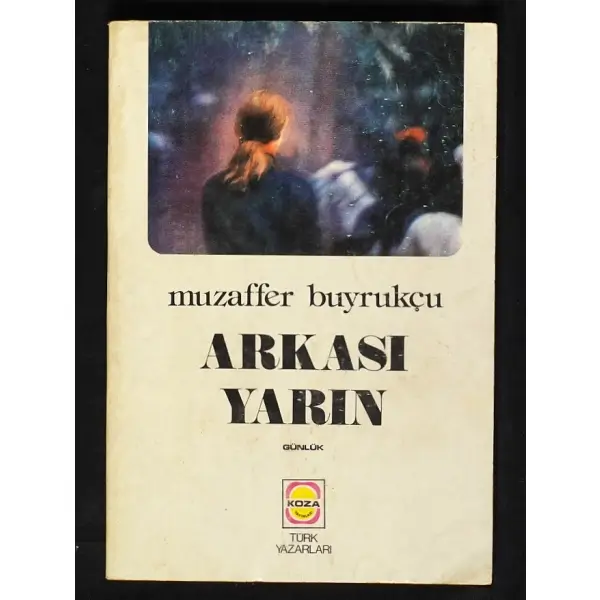 ARKASI YARIN, Muzaffer Buyrukçu, 1976, Koza Yayınları, 149 sayfa, 14x20 cm, İTHAFLI ve İMZALI...