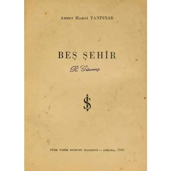 BEŞ ŞEHİR, Ahmet Hamdi Tanpınar, 1960, Türk Tarih Kurumu Basımevi, 333 sayfa, 12x17 cm...