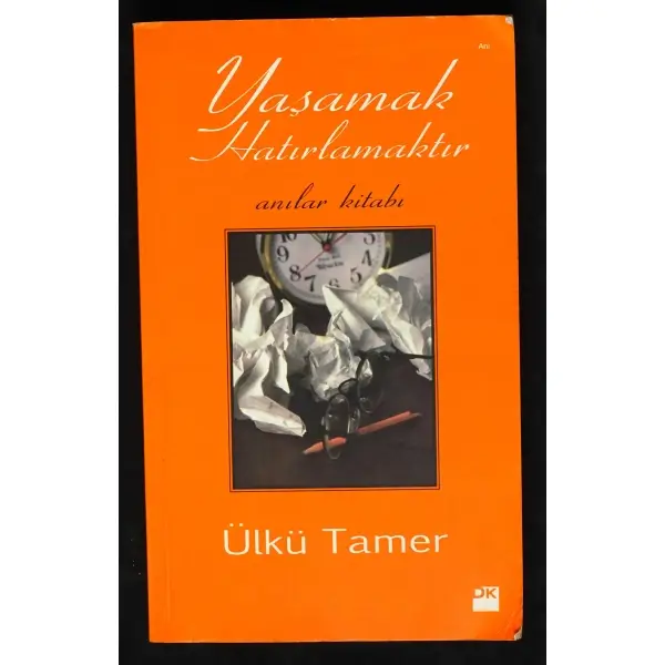 YAŞAMAK HATIRLAMAKTIR, Ülkü Tamer, 2011, Doğan Kitap, 341 sayfa, 14x20 cm, İTHAFLI ve İMZALI...
