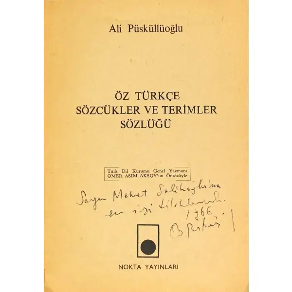 ÖZ TÜRKÇE SÖZCÜKLER VE TERİMLER SÖZLÜĞÜ, Ali Püsküllüoğlu, 1966, Nokta Yayınevi, 192 sayfa, 14x20 cm, İTHAFLI ve İMZALI...