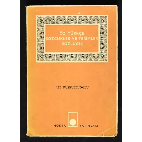 ÖZ TÜRKÇE SÖZCÜKLER VE TERİMLER SÖZLÜĞÜ, Ali Püsküllüoğlu, 1966, Nokta Yayınevi, 192 sayfa, 14x20 cm, İTHAFLI ve İMZALI...