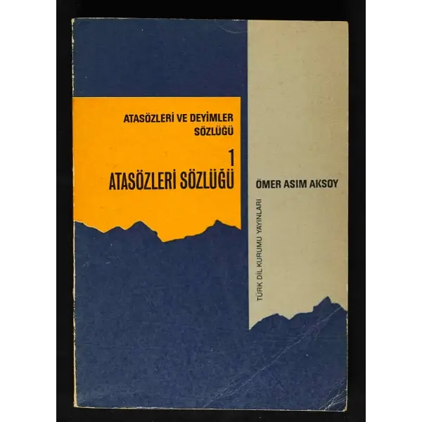 ATASÖZLERİ VE DEYİMLER SÖZLÜĞÜ 1, Ömer Asım Aksoy, 1971, Türk Dil Kurumu Yayınları, 392 sayfa, 14x20 cm, İTHAFLI ve İMZALI...