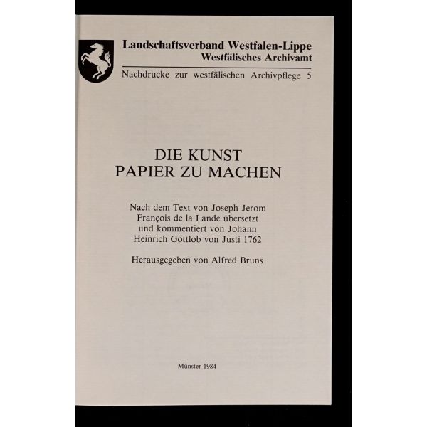 Kâğıt yapma sanatı hakkında 1762 yılında yayınlanan kitabın tıpkı basımı: DIE KUNST PAPIER ZU MACHEN, editör: Alfred Bruns, 1984, Landschaftsverband Westfalen-Lippe, 238 sayfa, 15x21 cm...