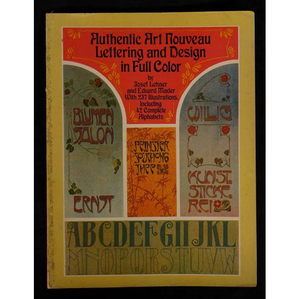 Tamamı renkli Art Nouveau stili yazı ve tasarım örnekleriyle bezeli İngilizce katalog: AUTHENTIC ART NOUVEAU LETTERING AND DESIGN, Josef Lehner & Eduard Mader, 1989, Dover Publications, New York, 60 sayfa, 24x31 cm...