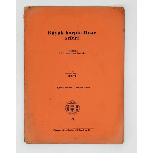 BÜYÜK HARPTE MISIR SEFERİ, Behçet, 1930, İstanbul Askeri Matbaa, 34 sayfa...