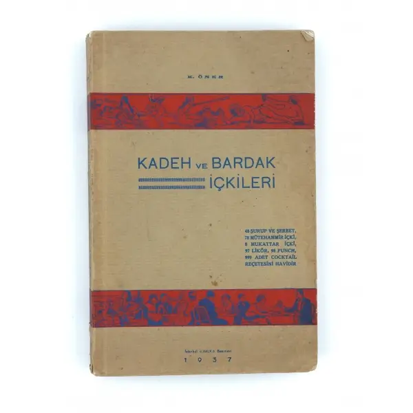 KADEH VE BARDAK İÇKİLERİ, K. Öner, 1937, Halk Basımevi, İstanbul, 398 sayfa, 16x24 cm...