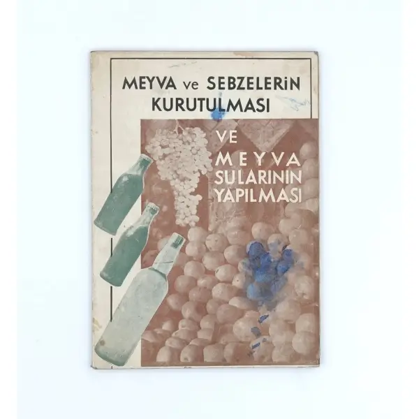 MEYVA VE SEBZELERİN KURUTULMASI VE MEYVA SULARININ YAPILMASI, Arif Akman, 1950, Millî Eğitim Basımevi, İstanbul, 51 sayfa, 15x20 cm...